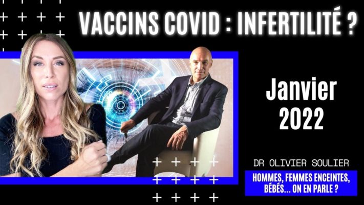 Vaccins Covid : Infertilité ? - Dr Olivier Soulier (Janvier 2022)